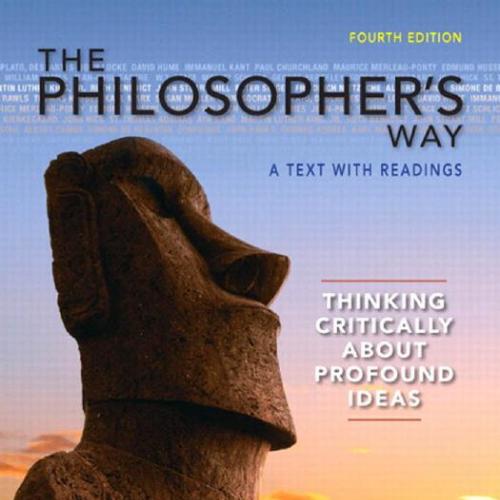 Philosopher's Way Thinking Critically About Profound Ideas 4th Edition, The - Wei Zhi