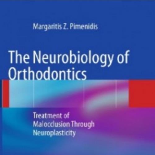 Neurobiology of Orthodontics Treatment of Malocclusion Through Neuroplasticity, The - Wei Zhi