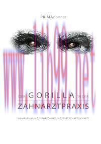 [AME]Der Gorilla in der Zahnarztpraxis: Wahrnehmung, Wertsch&auml;tzung, Wirtschaftlichkeit (German ...