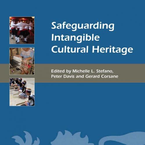 Safeguarding Intangible Cultural Heritage - Stefano, Michelle L.,Corsane, Gerard.,Davis, Peter_