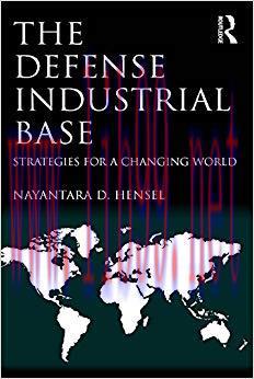 The Defense Industrial Base: Strategies for a Changing World 1st Edition,