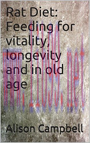 (PDF)Rat Diet: Feeding for vitality, longevity and in old age (The Scuttling Gourmet Series Boo...