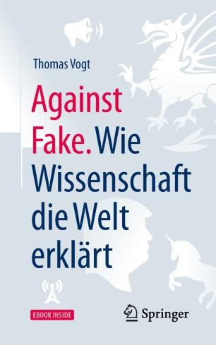 Against Fake. Wie Wissenschaft die Welt erkl&auml;rt