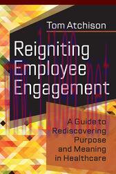 [AME]Reigniting Employee Engagement: A Guide to Rediscovering Purpose and Meaning in Healthcare...