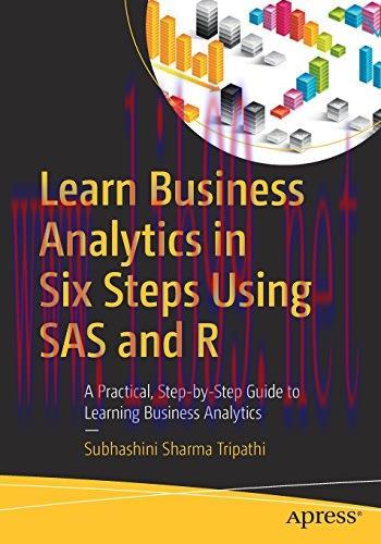 [FOX-Ebook]Learn Business Analytics in Six Steps Using SAS and R: A Practical, Step-by-Step Gui...
