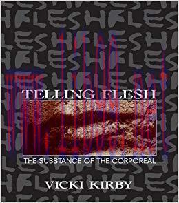 Telling Flesh: The Substance of the Corporeal 1st Edition,