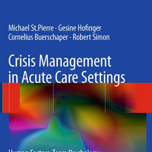 Crisis Management in Acute Care Settings_ Human Factors, Team PSt.Pierre, Gesine Hofinger, Corn...