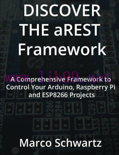 [FOX-Ebook]Discover the aREST Framework: Easily control your Arduino, Raspberry Pi & ESP8266 Pr...