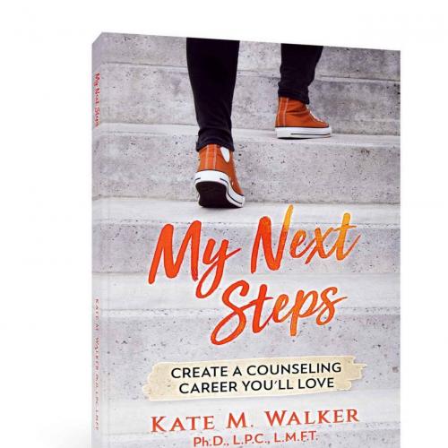 My Next Steps_ Create a Counseling Career You'll Love