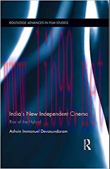 India&rsquo;s New Independent Cinema: Rise of the Hybrid (Routledge Advances in Film Studies Book 48)...