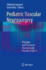 [PDF]Pediatric Vascular Neurosurgery: Principles and Practice of Neurovascular Disorders (Part ...