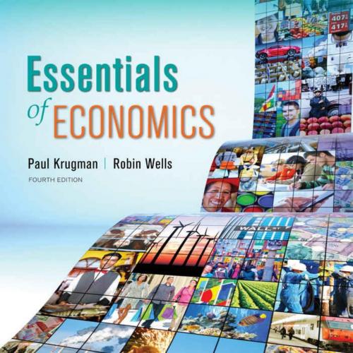 Essentials of Economics 4th Edition by Paul Krugman - Paul Krugman & Robin Wells & Kathryn Grad...