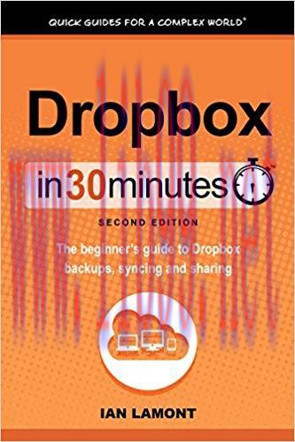 Dropbox In 30 Minutes (2nd Edition) (In 30 Minutes Series): The beginner&rsquo;s guide to Dropbox bac...