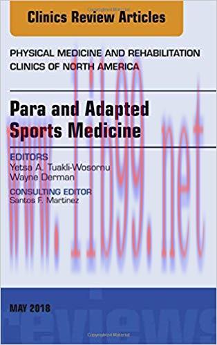 [PDF]Para and Adapted Sports Medicine, An Issue of Physical Medicine and Rehabilitation Clinics...
