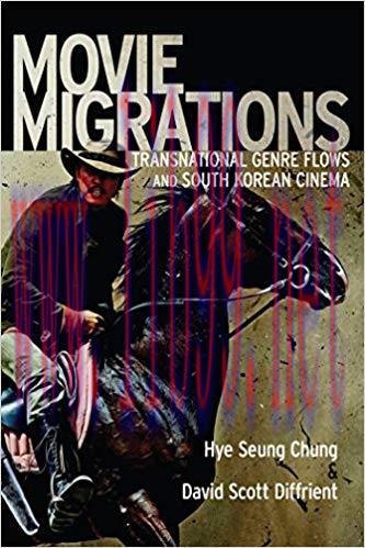 Movie Migrations: Transnational Genre Flows and South Korean Cinema (New Directions in Internat...