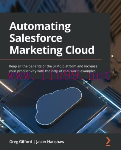 [FOX-Ebook]Automating Salesforce Marketing Cloud: Reap all the benefits of the SFMC platform an...