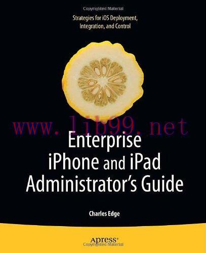 [FOX-Ebook]Enterprise iPhone and iPad Administrator's Guide
