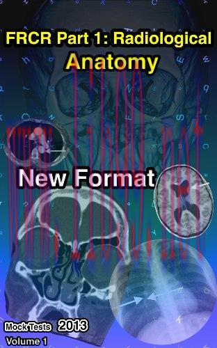 [AME]FRCR Part 1: Radiological Anatomy New Format (Mock Tests 2013) &ndash; Volume 1 (EPUB)