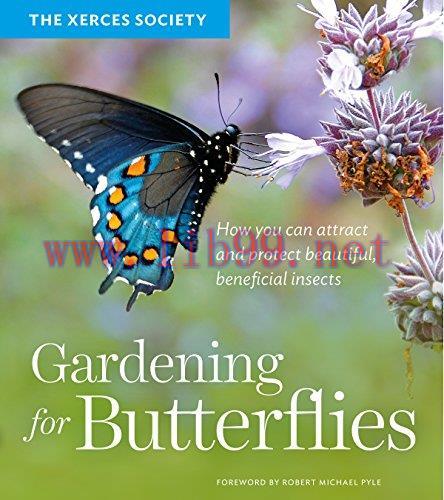 [FOX-Ebook]Gardening for Butterflies: How You Can Attract and Protect Beautiful, Beneficial Ins...