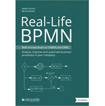 Real-Life BPMN With introductions to CMMN and DMN 3rd