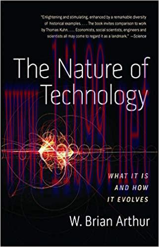 The Nature of Technology: What It Is and How It Evolves Reprint Edition,