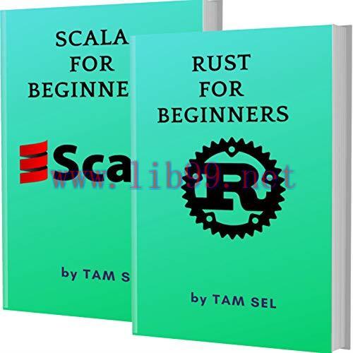 [FOX-Ebook]RUST AND SCALA FOR BEGINNERS: 2 BOOKS IN 1 - Learn Coding Fast! RUST AND SCALA Crash...