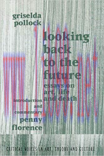Looking Back to the Future: 1990-1970 (Critical Voices in Art, Theory and Culture) 1st Edition,