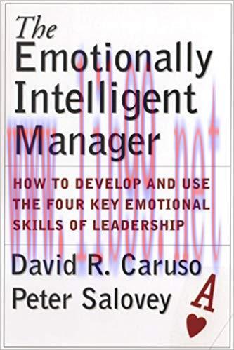 The Emotionally Intelligent Manager: How to Develop and Use the Four Key Emotional Skills of Le...