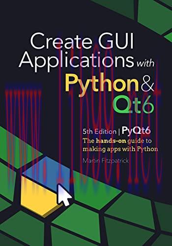 [FOX-Ebook]Create GUI Applications with Python & Qt6 (PyQt6 Edition): The hands-on guide to mak...