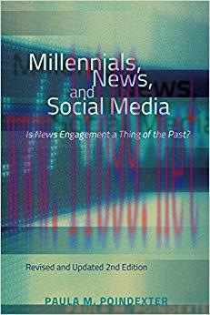 Millennials, News, and Social Media: Is News Engagement a Thing of the Past? Revised and Update...
