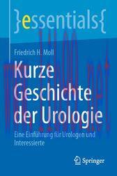 [AME]Kurze Geschichte der Urologie : Eine Einf&uuml;hrung f&uuml;r Urologen und Interessierte (Original P...