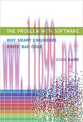 The Problem With Software: Why Smart Engineers Write Bad Code (The MIT Press) 1st Edition,