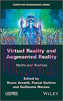 Virtual Reality and Augmented Reality: Myths and Realities (Computer Engineering) 1st Edition,