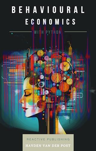 [FOX-Ebook]Behavioural Economics with Python: A Comprehensive Guide, 3rd Edition