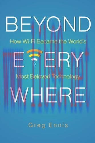 [FOX-Ebook]Beyond Everywhere: How Wi-Fi Became the World&rsquo;s Most Beloved Technology