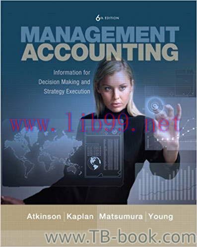 Management Accounting: Information for Decision-Making and Strategy Execution 6th Edition by An...