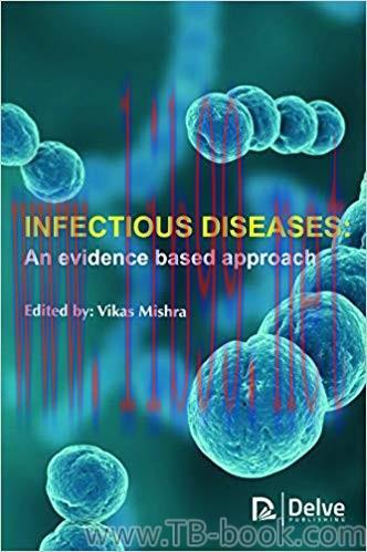Infectious Diseases: An evidence based approach by Vikas Mishra