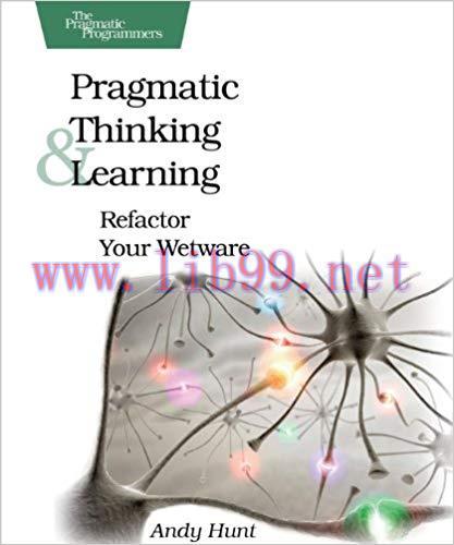 Pragmatic Thinking and Learning: Refactor Your Wetware (Pragmatic Programmers) 1st Edition,