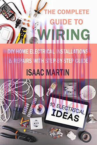 [FOX-Ebook]The Complete Guide to Wiring: DIY Home Electrical Installations & Repairs with Step-...