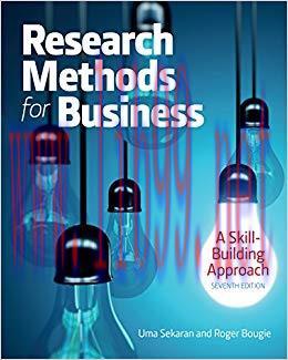 Research Methods For Business: A Skill Building Approach, 7th Edition 7th Edition,