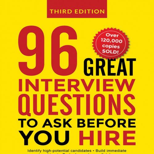 96 Great Interview Questions to Ask Before You Hire - Paul Falcone