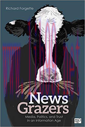 News Grazers: Media, Politics, and Trust in an Information Age 1st Edition,