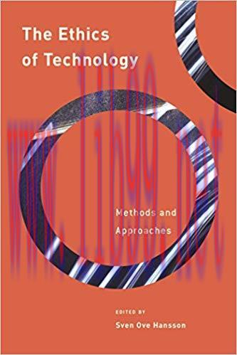 The Ethics of Technology: Methods and Approaches (Philosophy, Technology and Society) 1st Editi...
