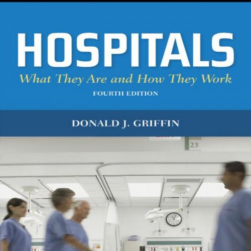 Hospitals What They Are and How They Work 4th Edition Donald J. Griffin - Donald J. Griffin