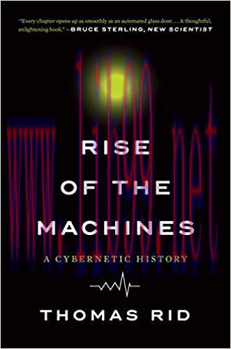 Rise of the Machines: A Cybernetic History 1st Edition,