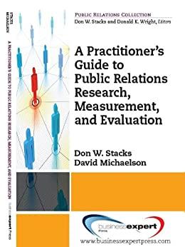 (PDF)A Practitioner&rsquo;s Guide to Public Relations Research, Measurement and Evaluation