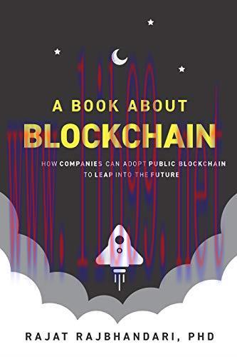 [FOX-Ebook]A Book About Blockchain: How Companies Can Adopt Public Blockchain to Leap into the ...