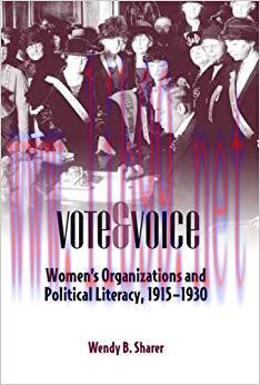 Vote and Voice: Women&rsquo;s Organizations and Political Literacy, 1915-1930 (Studies in Rhetorics a...