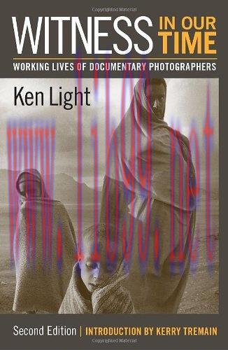 [FOX-Ebook]Witness in Our Time, Second Edition: Working Lives of Documentary Photographers