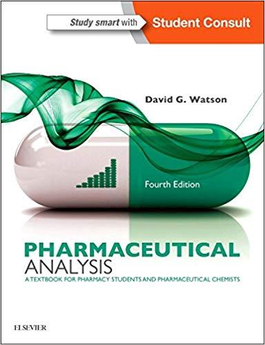 Pharmaceutical Analysis A Textbook for Pharmacy Students and Pharmaceutical Chemists, 4th Editi...
